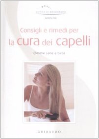 Consigli e rimedi per la cura dei capelli. Chiome sane e belle book