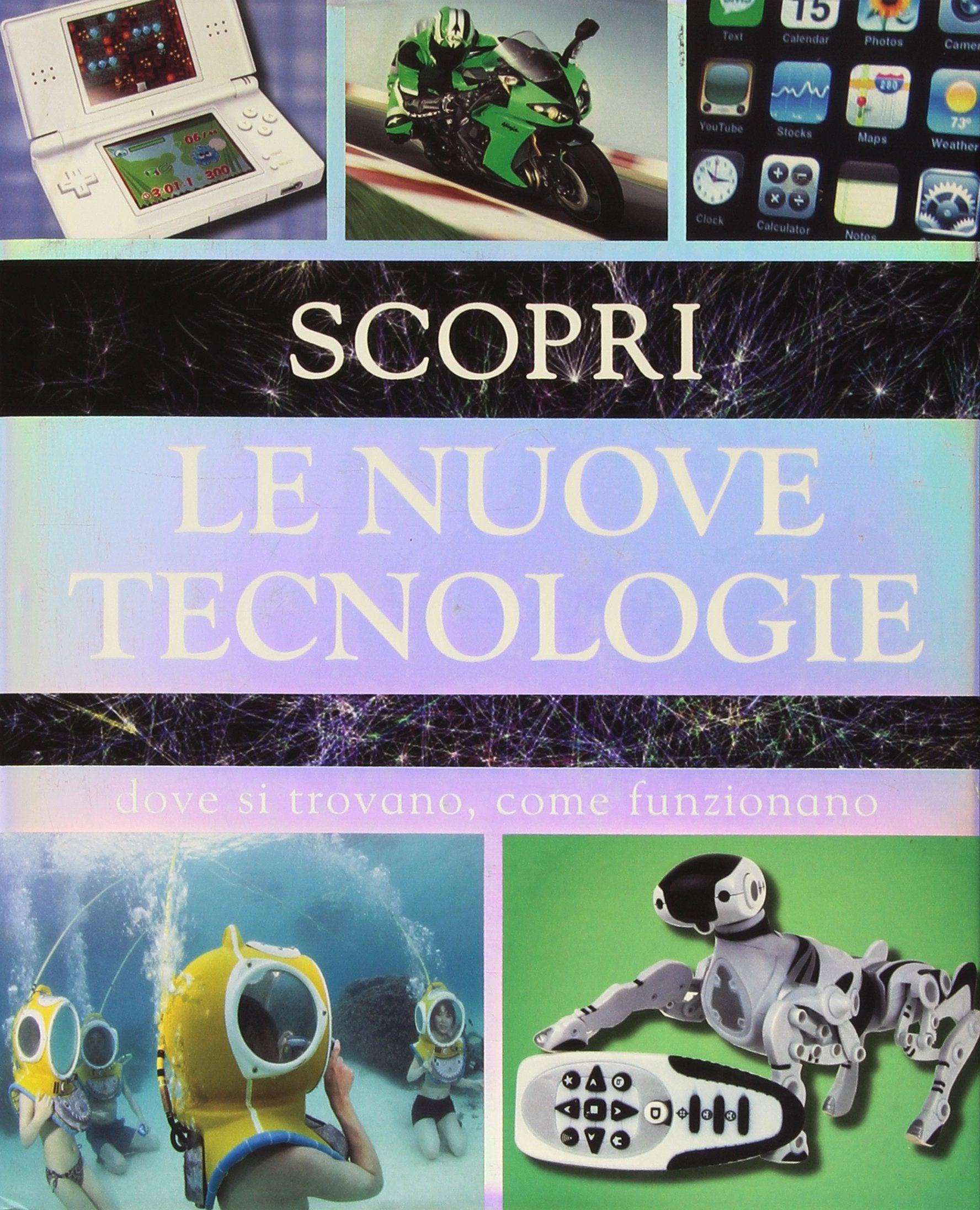 Scopri le nuove tecnologie. Dove si trovano, come funzionano. Ediz. illustrata book