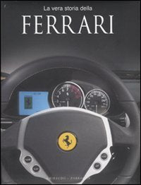 La vera storia della Ferrari. Ediz. illustrata book
