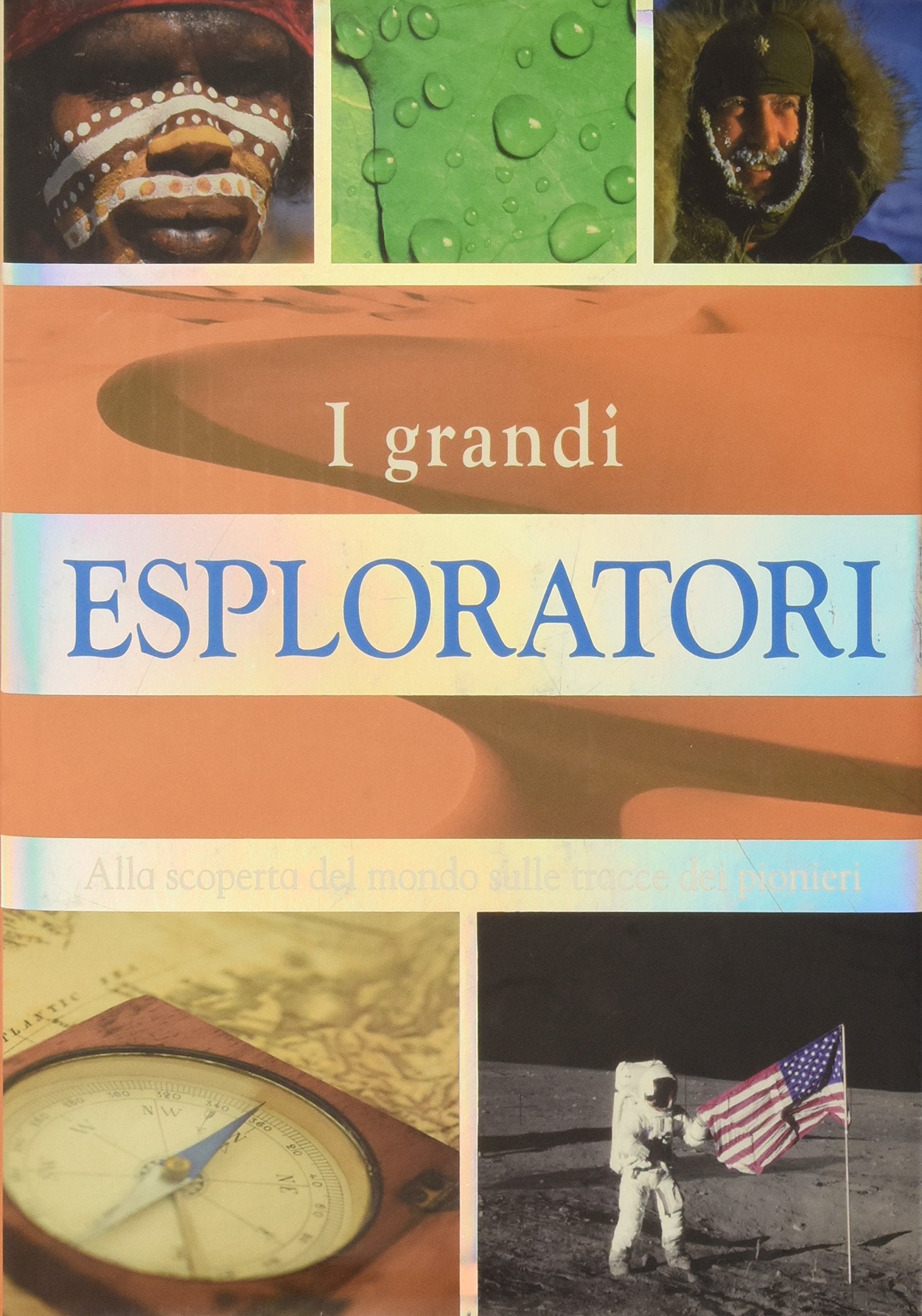 I grandi esploratori. Alla scoperta del mondo sulle tracce dei pionieri book
