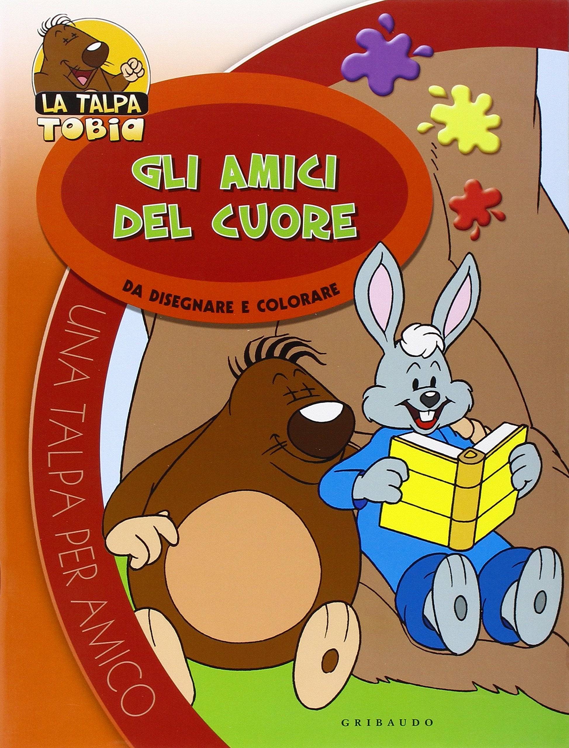 Gli amici del cuore. Da disegnare e colorare. La talpa Tobia. Ediz. illustrata (Talpa per amico) Tiptoi & Games