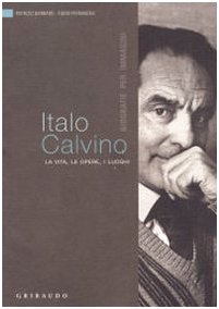 Italo Calvino. La vita, le opere, i luoghi Contemporary literature