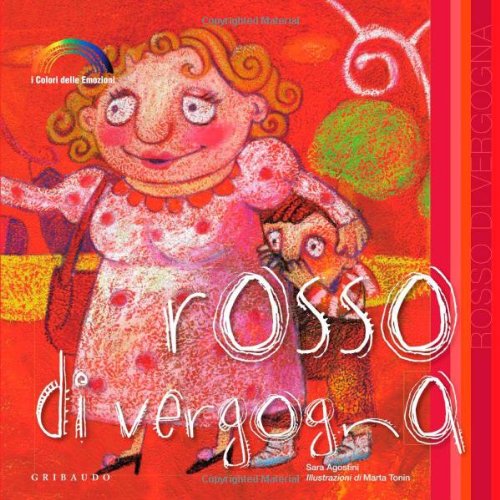Rosso di vergogna. I colori delle emozioni. Ediz. illustrata Children's books