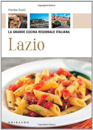 La Grande Cucina Regionale Italiana: Lazio Leisure, Home & Garden