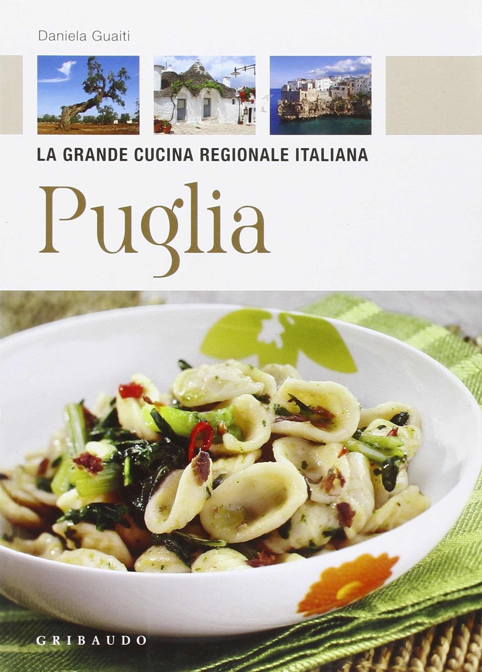 La Grande Cucina Regionale Italiana: Puglia Cooking & Enjoying