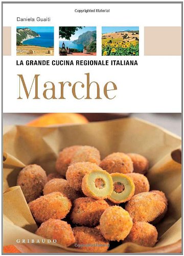 La Grande Cucina Regionale Italiana: Marche book