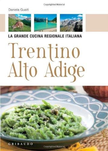La Grande Cucina Regionale Italiana: Trentino Alto Adige Leisure, Home & Garden