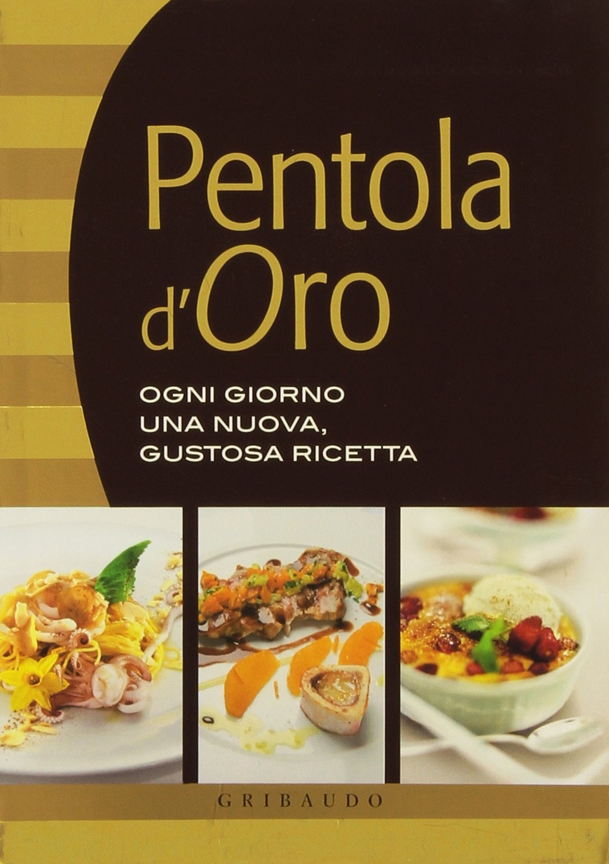 Pentola d'oro. Ogni giorno una nuova, gustosa ricetta book