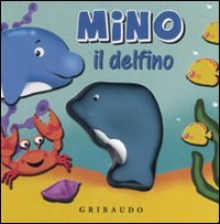 Mino il delfino. Libro sonoro. Ediz. illustrata book
