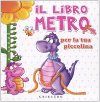 Il libro metro per la tua piccolina. Ediz. illustrata book