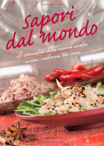 Sapori dal mondo. Le specialità della cucina araba, cinese, indiana, tex mex book