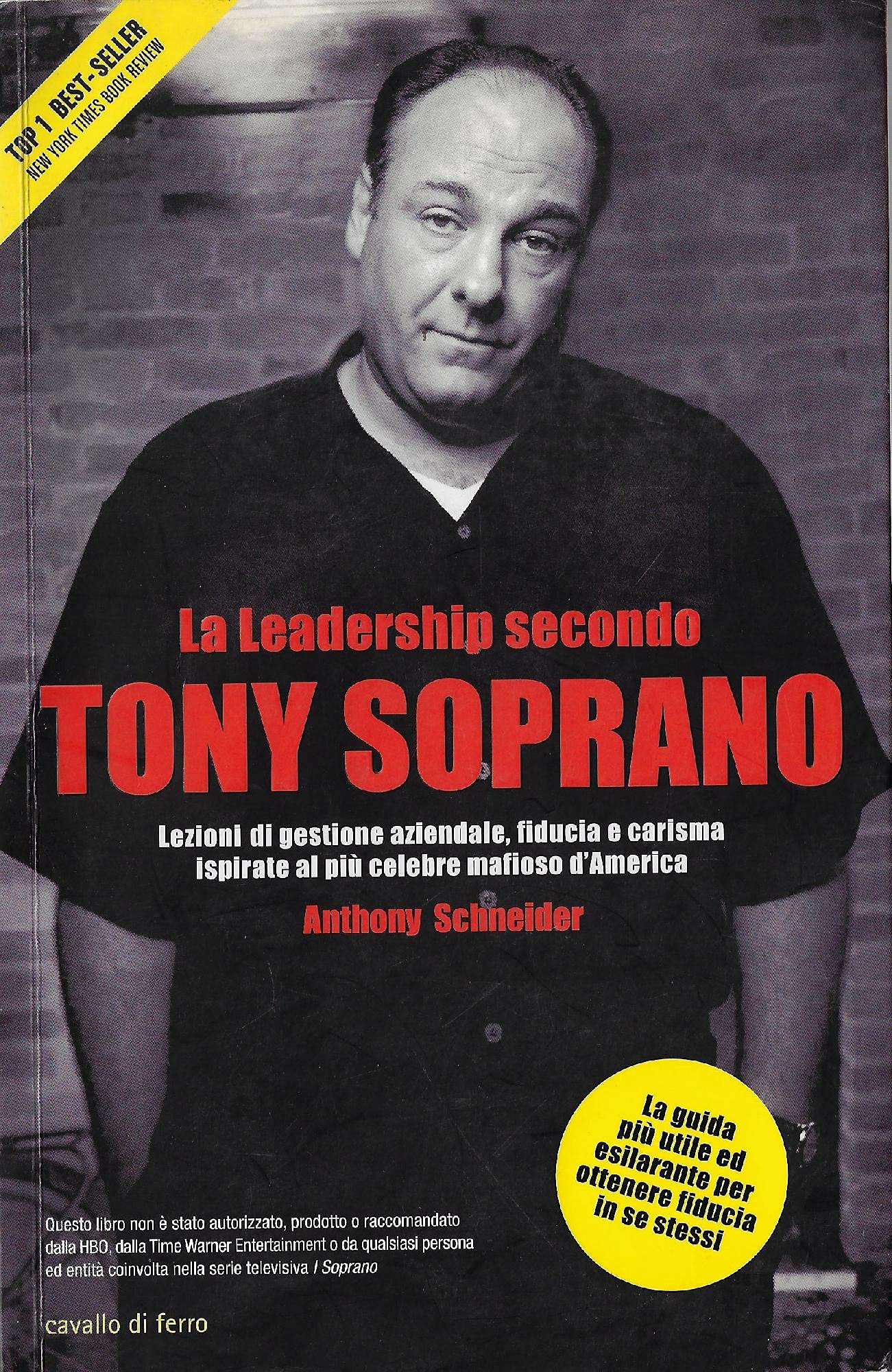La leadership secondo Tony Soprano. Lezioni di gestione aziendale, fiducia e carisma ispirate al più celebre mafioso d'America book