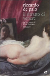 Il ritratto di Venere. La vita segreta di Diego Velázquez Historical Fiction