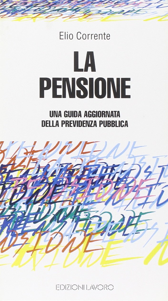 La pensione. Una guida aggiornata della previdenza pubblica (obbligatoria) (Guide) Business & Technology