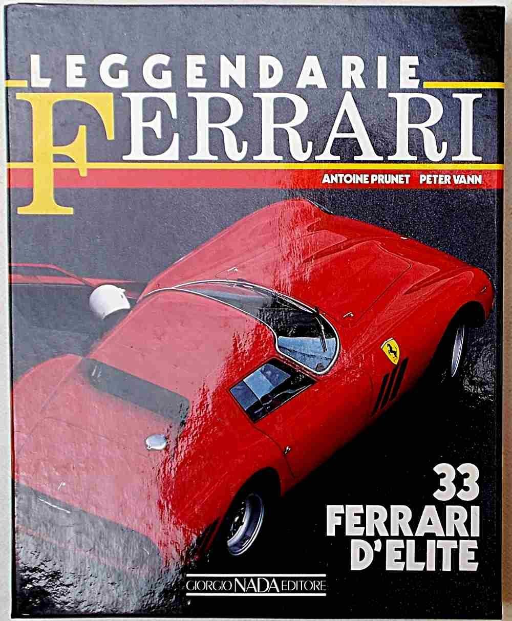 Leggendarie Ferrari. 33 Ferrari d'elite. Ediz. illustrata book