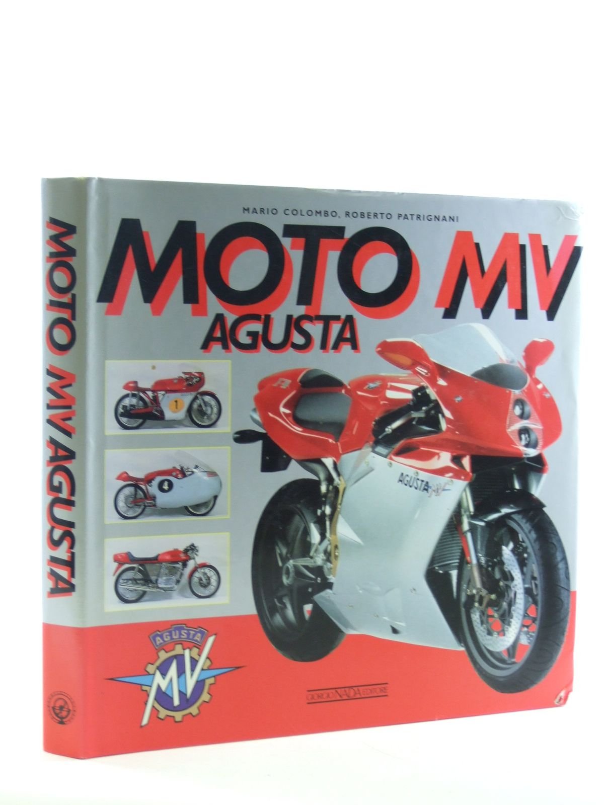 Moto Mv Agusta: A History of the Marque from the Birth to the Renaissance With a Complete Catalogue of Both Production and Racing Models Leisure, Home & Garden Books