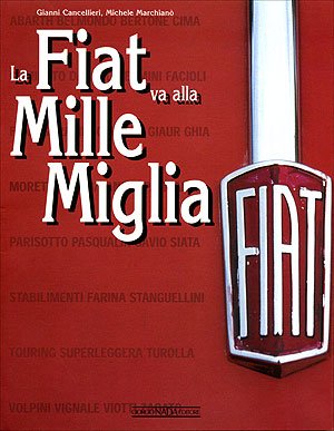 La Fiat va alla Mille Miglia. Ediz. illustrata book