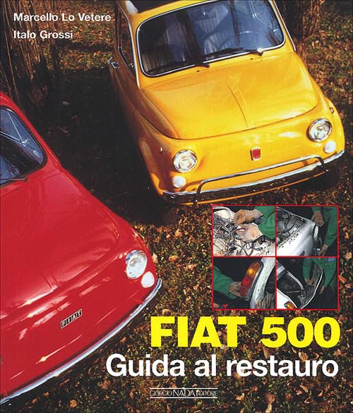 Fiat 500. Guida al restauro book