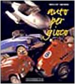 Auto per gioco. Ediz. italiana e inglese Hobbies & Crafts Books