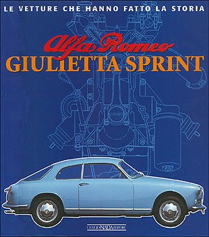 Alfa Romeo Giulietta Sprint. Ediz. illustrata (Le vetture che hanno fatto la storia) Leisure, Home & Garden