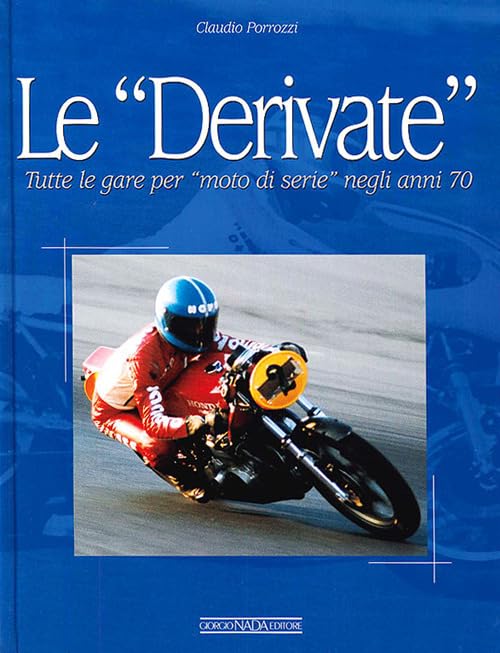 Le derivate. Tutte le gare per 'moto di serie' negli anni '70 Leisure & Fun