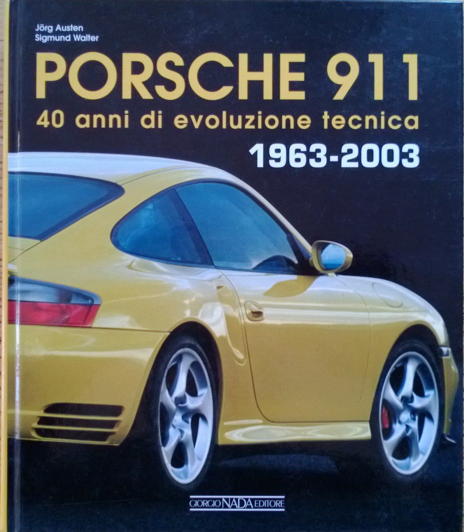 Porsche 911. 40 anni di evoluzione tecnica 1963-2003. Ediz. illustrata book