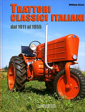 Trattori classici italiani. Dal 1911 al 1955. Ediz. illustrata Leisure, Home & Garden