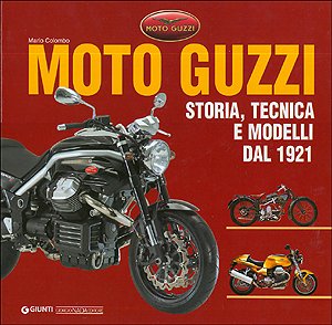 Moto Guzzi. Storia, tecnica e modelli dal 1921. Ediz. illustrata book