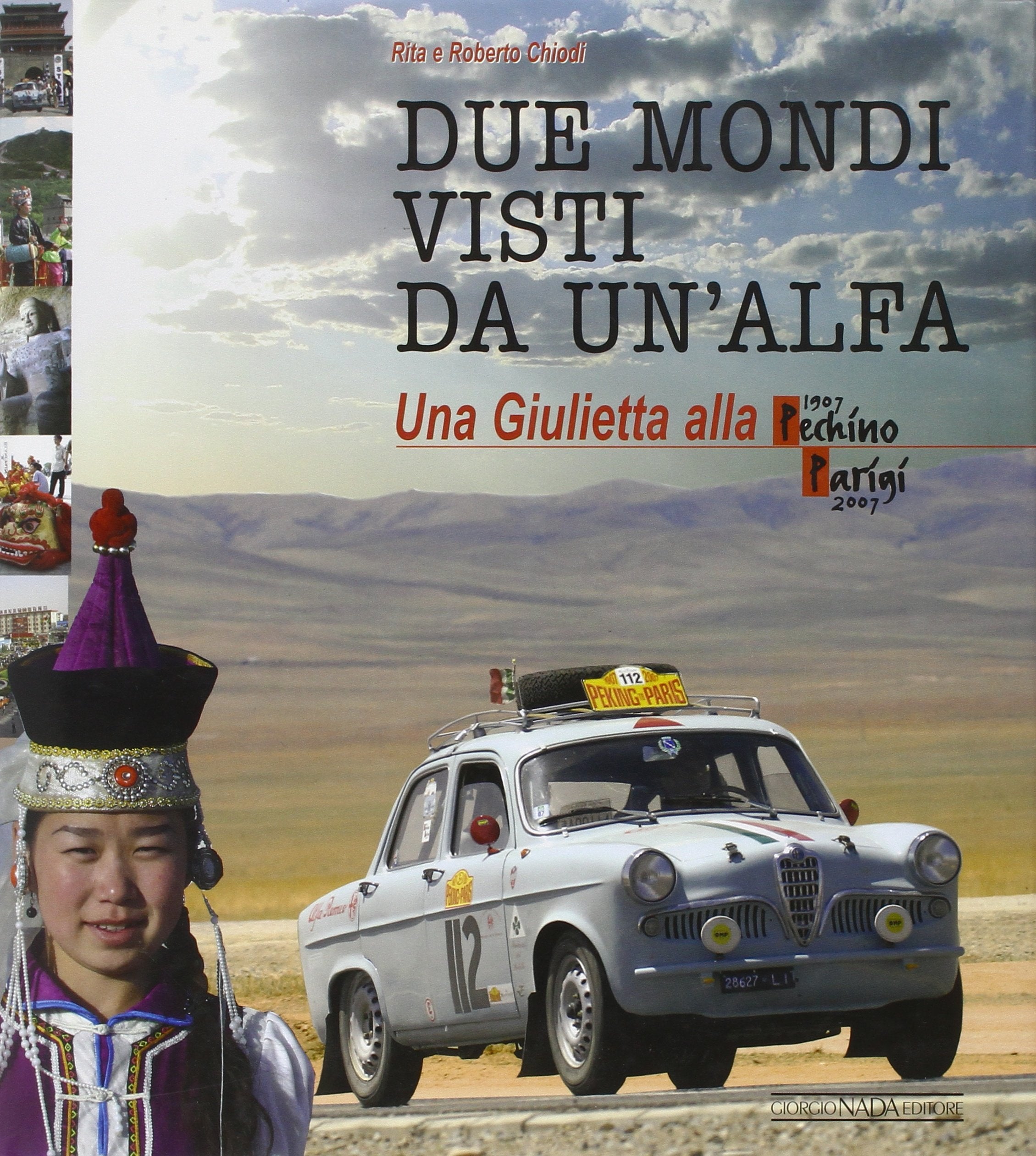 Due mondi visti da un'Alfa. Una Giuletta alla Pechino-Parigi (1907-2007) book