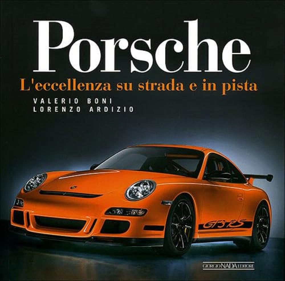 Porsche. L'eccellenza su strada e in pista. Ediz. illustrata book