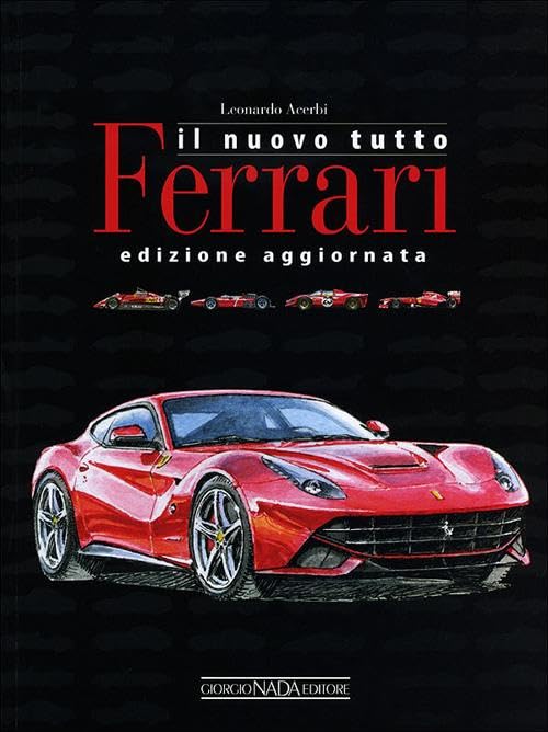 Il nuovo tutto Ferrari. Ediz. illustrata book