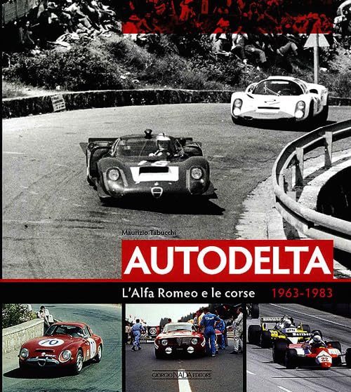 Autodelta. L'Alfa Romeo e le corse 1963-1983. Ediz. illustrata book