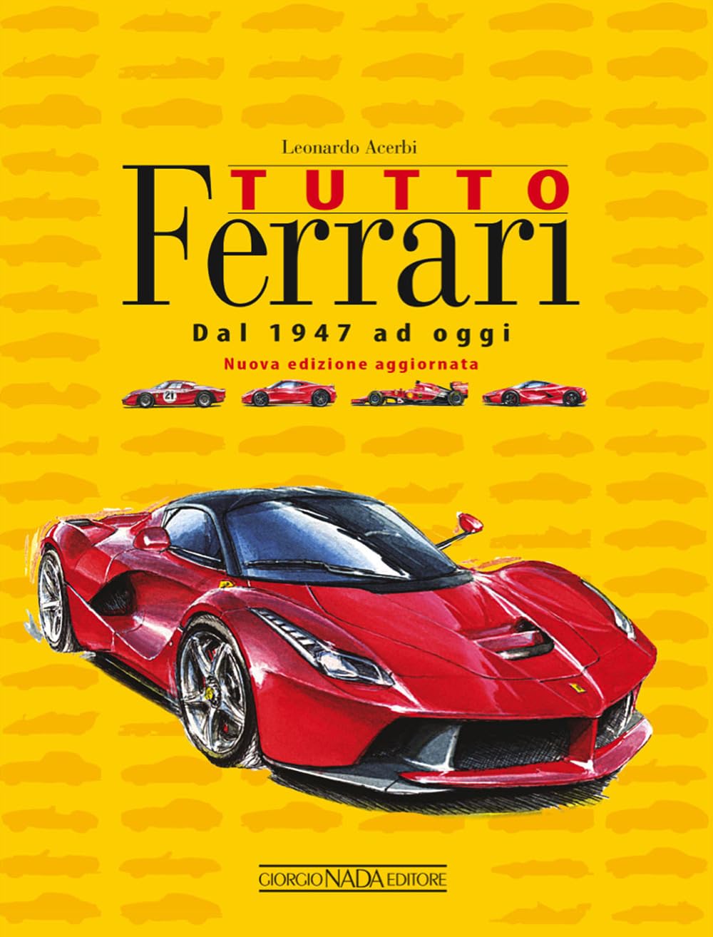 Tutto Ferrari. Dal 1947 ad oggi book