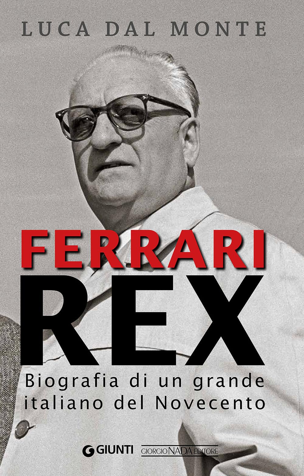 Ferrari rex. Biografia di un grande italiano del Novecento Science
