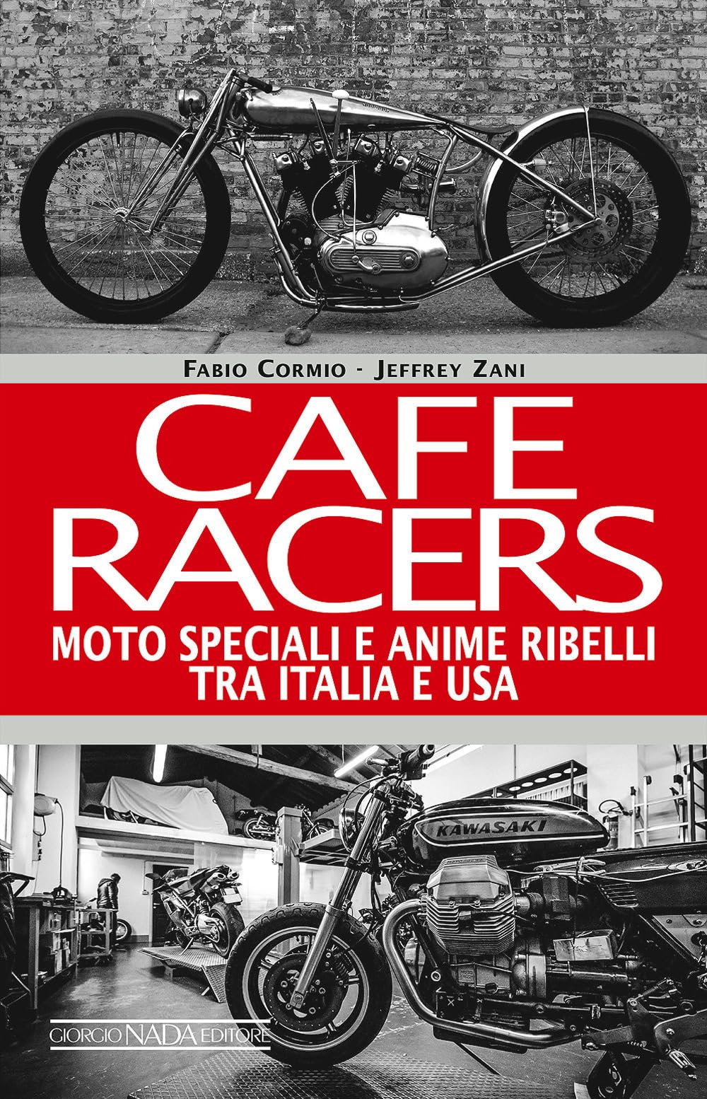 Cafe Racers. Moto speciali e anime ribelli tra Italia e USA book