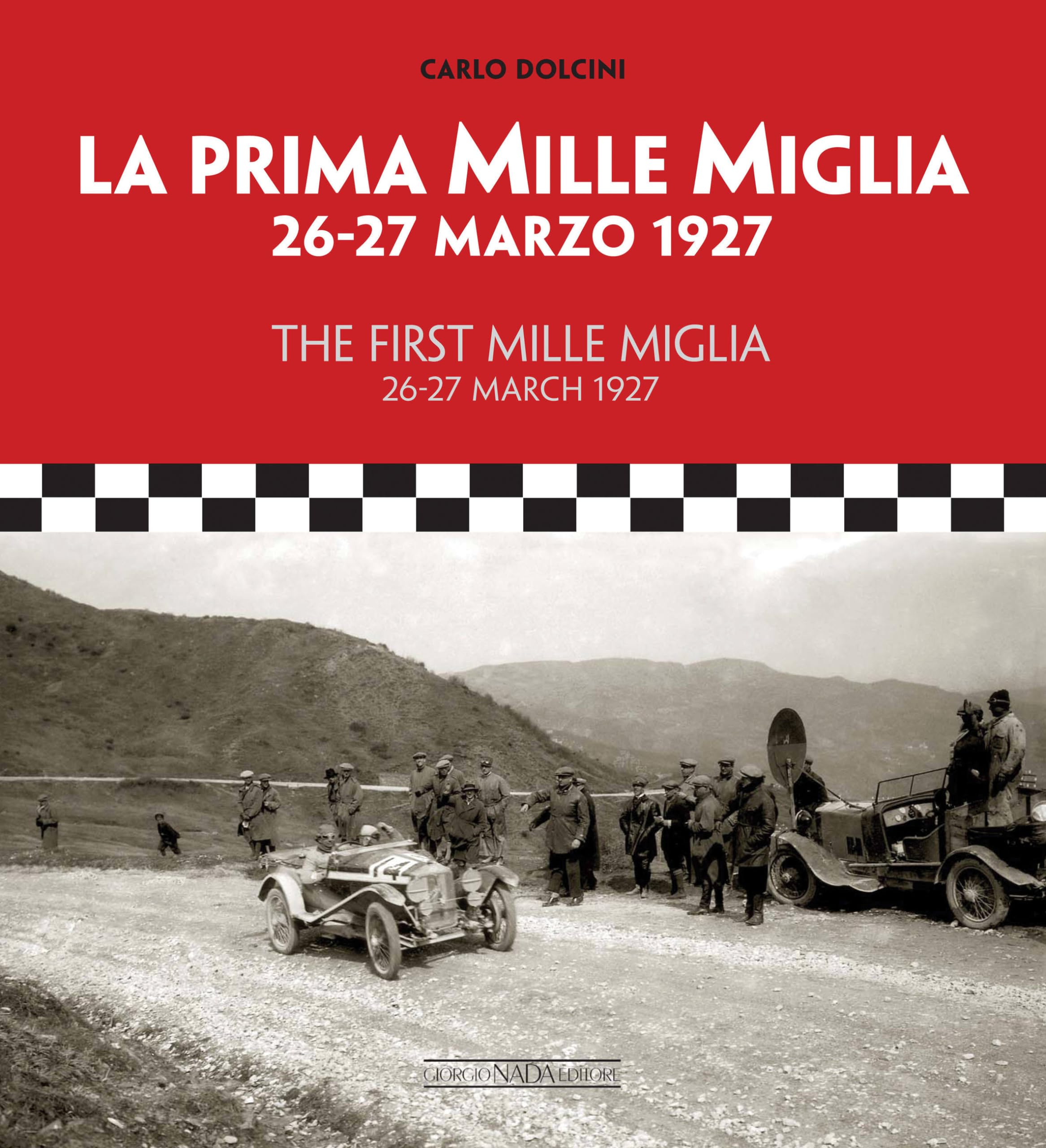 La Prima Mille Miglia / The First Mille Miglia: 26-27 Marzo 1927 / 26-27 March 1927 book