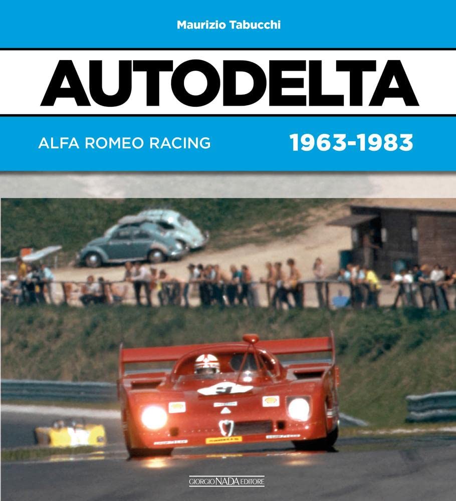 Autodelta: Alfa Romeo Racing 1963-1983 (Grandi corse su pista strada e rallies) Arts & Culture