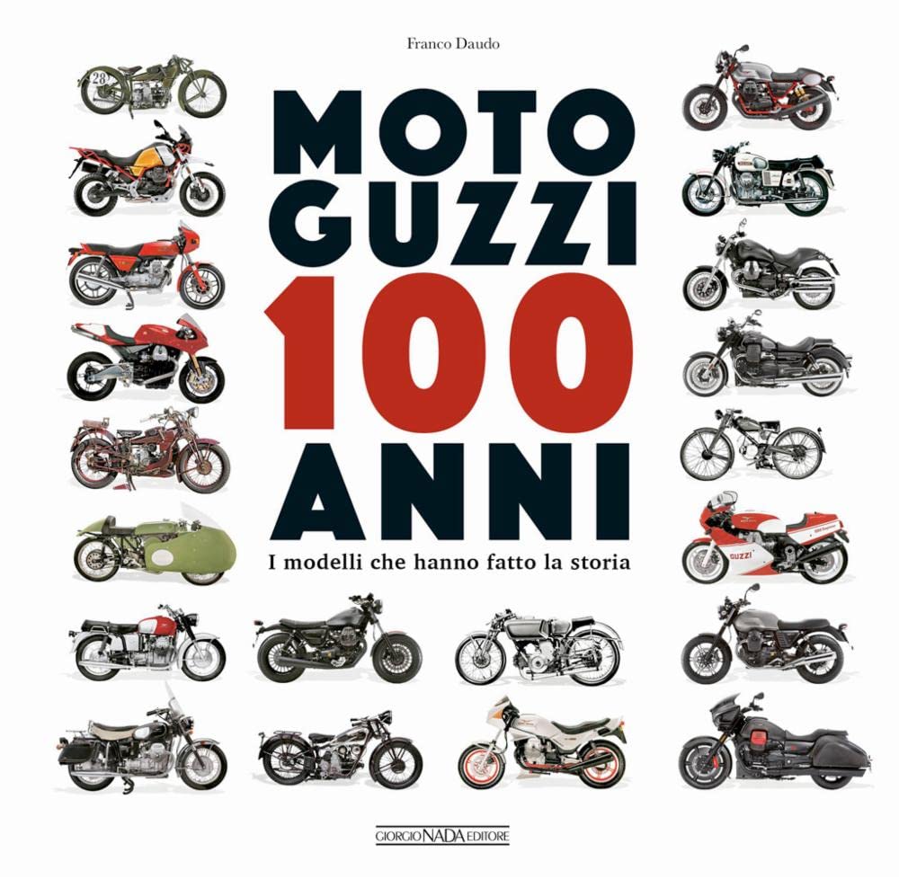Moto Guzzi 100 anni. I modelli che hanno fatto la storia Professional & Reference Books