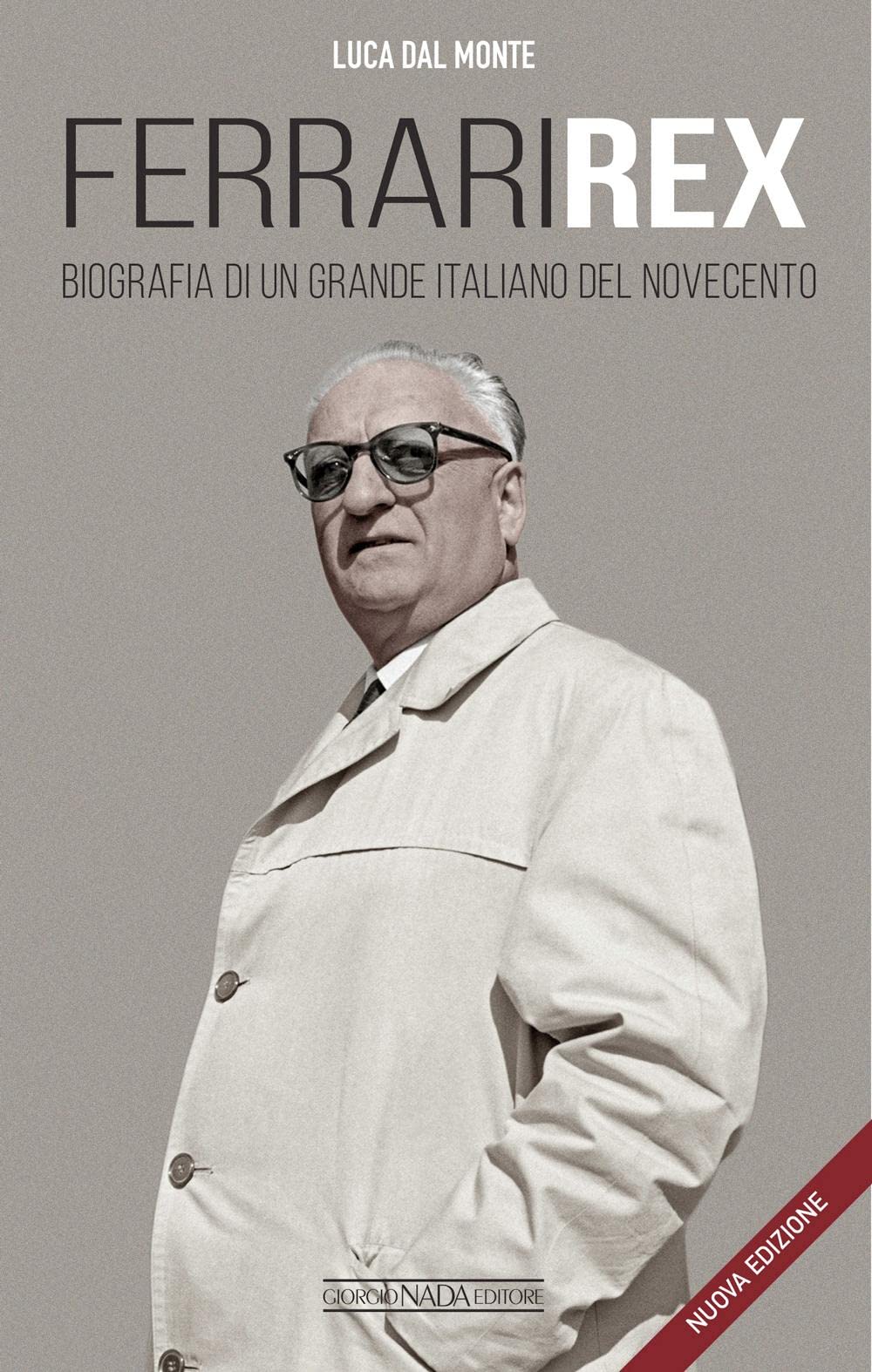 Ferrari rex. Biografia di un grande italiano del Novecento Science