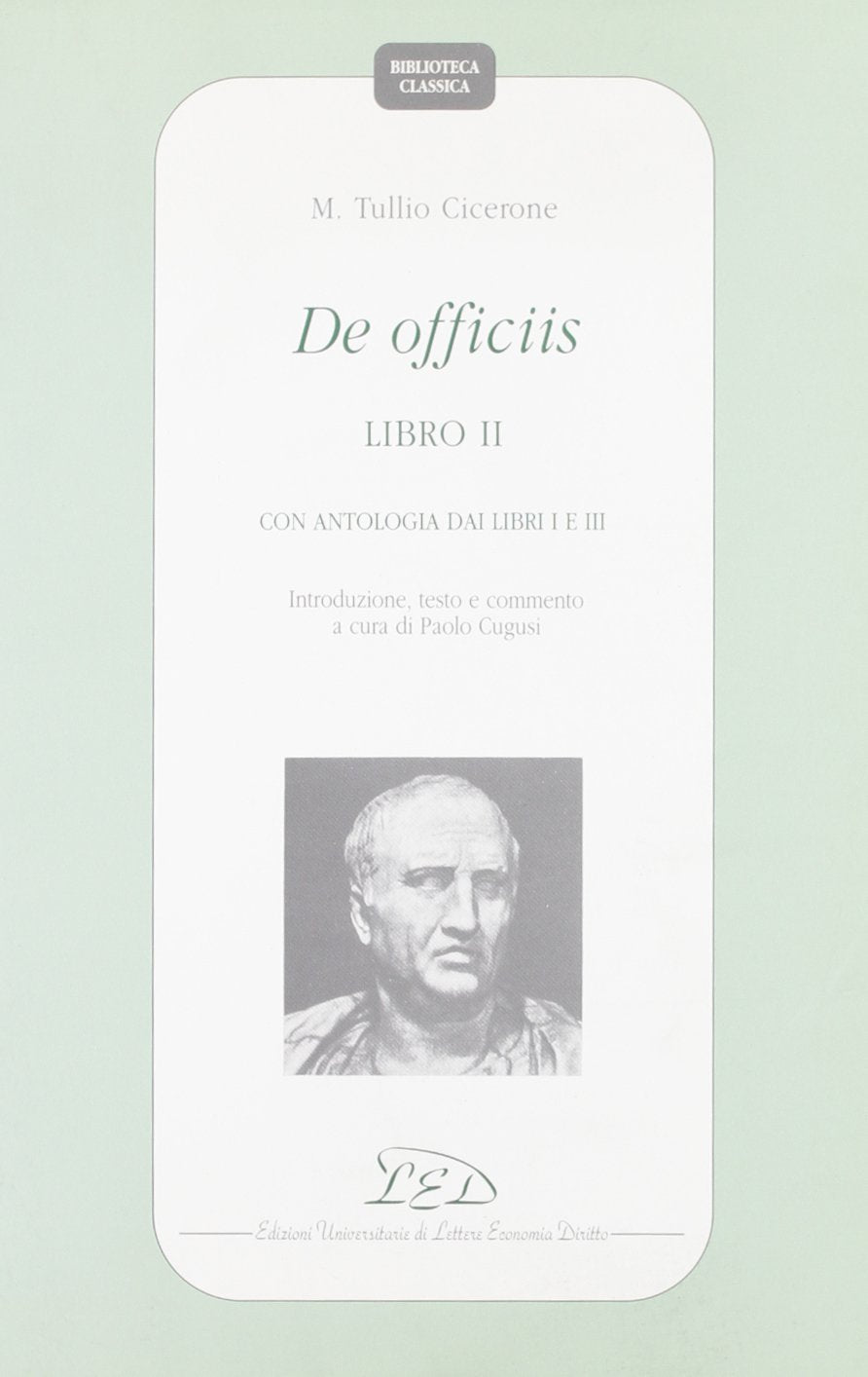 De officiis. Libro 2º. Con antologia dai Libri 1º e 3º. Introduzione, testo e commento (Biblioteca classica) Historical Fiction