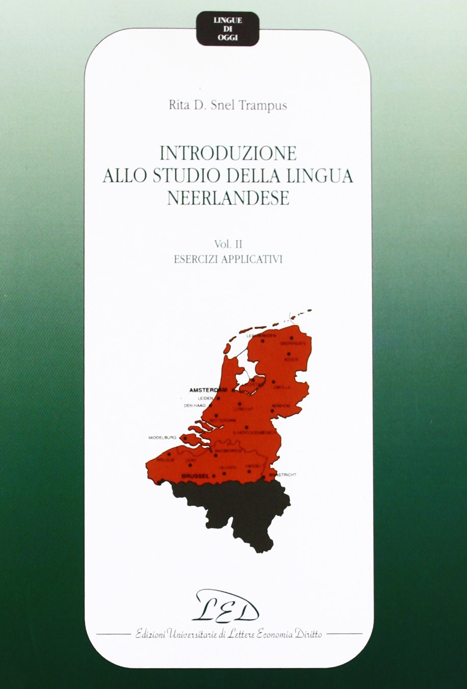 Introduzione allo studio della lingua neerlandese. Esercizi applicativi (Vol. 2) (Lingue di oggi) Social Sciences