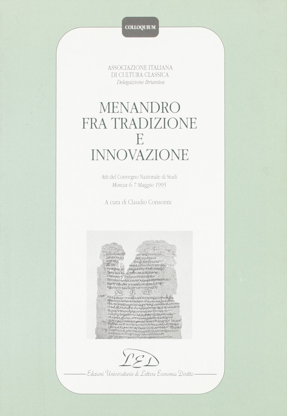 Menandro fra tradizione e innovazione. Atti del Convegno nazionale di studi (Monza, 6-7 maggio 1995) (Colloquium) Contemporary literature