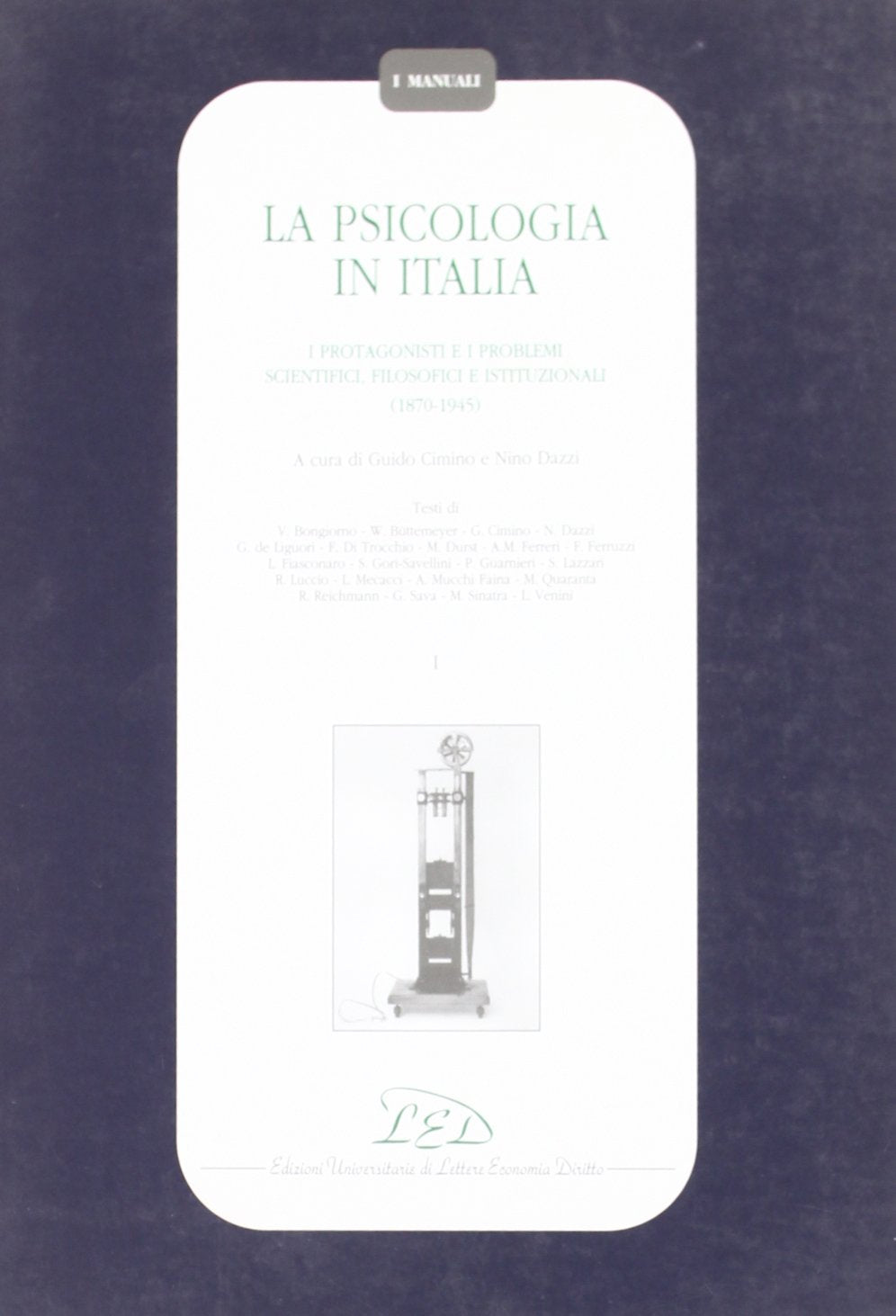 La psicologia in Italia. I protagonisti e i problemi scientifici, filosofici e istituzionali (1870-1945) (Vol. 1) (I manuali) Books