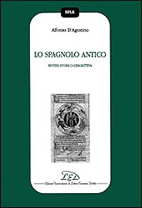 Lo spagnolo antico. Sintesi storico-descrittiva (Biblioteca filol. e ling. romanze) Social Sciences