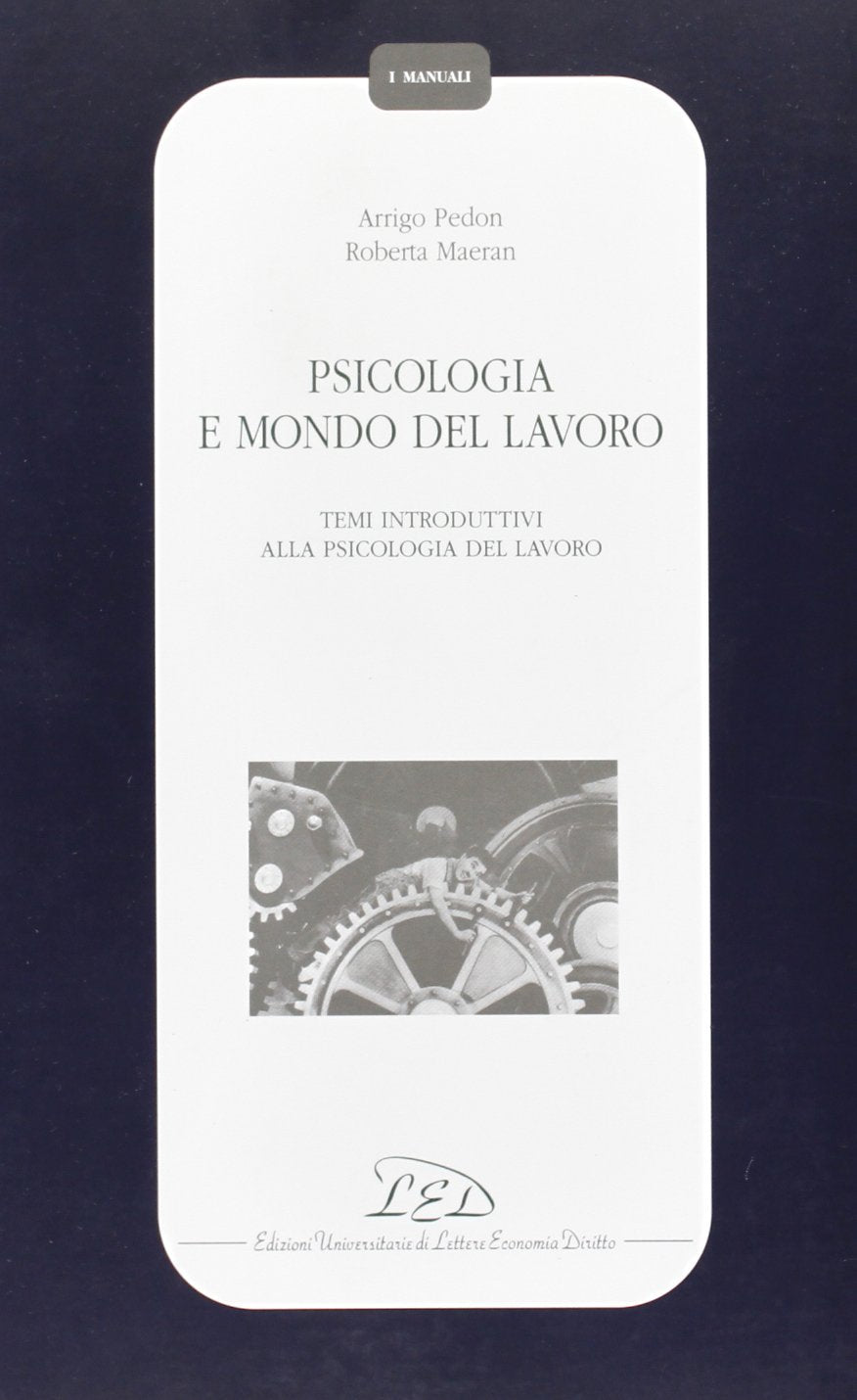 Psicologia e mondo del lavoro. Temi introduttivi alla psicologia del lavoro (I manuali) Business, Finance & Career