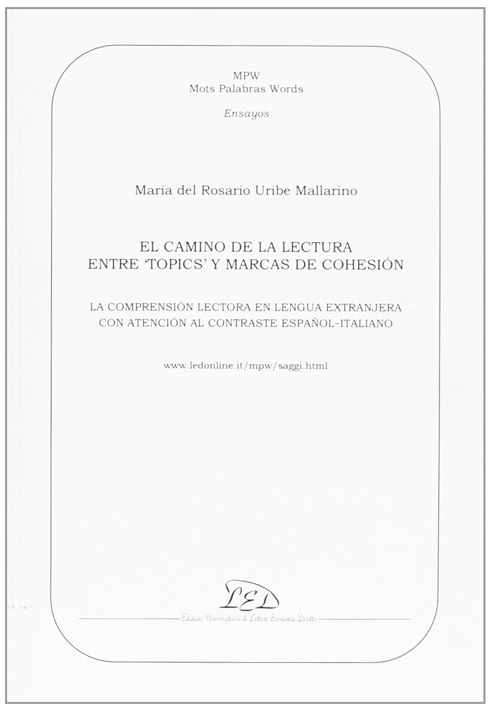 El Camino de la lectura entre «topics» y marcas de cohesión. La comprensión lectora en la lengua extranjera con atención al contraste español-italiano book