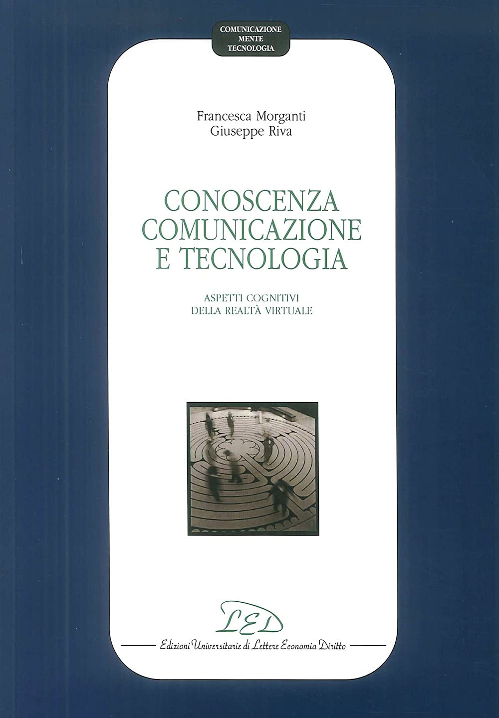 Conoscenza, comunicazione e tecnologia. Aspetti cognitivi della realtà virtuale book