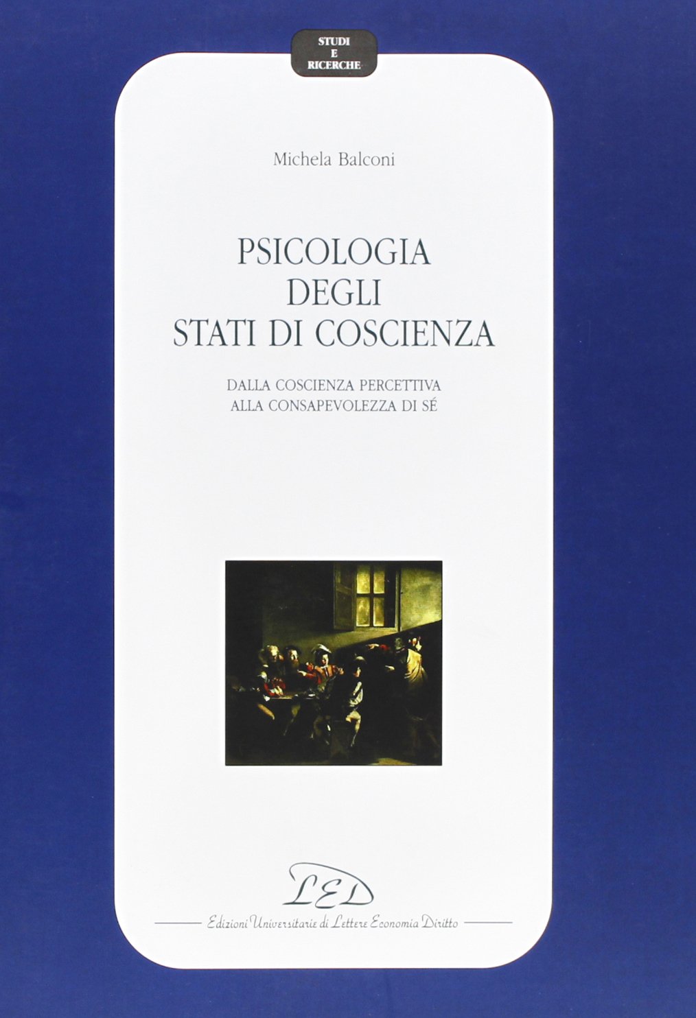 Psicologia degli stati di coscienza. Dalla coscienza percettiva alla consapevolezza di sé book