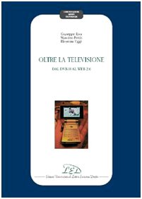 Oltre la televisione. Dal DVB-H al Web 2.0 (Comunicazione mente tecnologia) Media & Communication