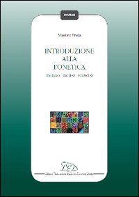 Introduzione alla fonetica. Italiano, inglese, francese (I manuali) Social Sciences